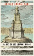 la luz de los lejanos faros-carlos garcia gual-9788434425453 la luz de los lejanos faros-carlos garcia gual-9788434425453