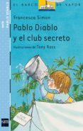 pablo diablo y el club secreto (2ª ed.)-francesca simon-9788434890053 pablo diablo y el club secreto (2ª ed.)-francesca simon-9788434890053