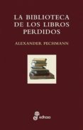 la biblioteca de los libros perdidos-alexander pechmann-9788435065153 la biblioteca de los libros perdidos-alexander pechmann-9788435065153