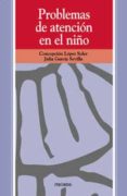 problemas de atencion en el niño-julia garcia sevilla-concepcion lopez soler-9788436810653 problemas de atencion en el niño-julia garcia sevilla-concepcion lopez soler-9788436810653