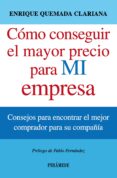 como conseguir el mayor precio para mi empresa-enrique quemada clariana-9788436829853 como conseguir el mayor precio para mi empresa-enrique quemada clariana-9788436829853