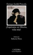 esperame en siberia, vida mia-enrique jardiel poncela-9788437609553 esperame en siberia, vida mia-enrique jardiel poncela-9788437609553