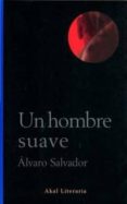 un hombre suave-alvaro salvador-9788446014553 un hombre suave-alvaro salvador-9788446014553