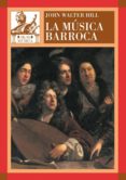 la musica barroca: musica en europa occidental,1580-1750-john walter hill-9788446025153 la musica barroca: musica en europa occidental,1580-1750-john walter hill-9788446025153