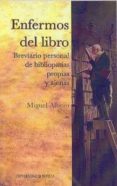enfermos del libro: breviario personal de bibliopatias propias y ajenas-miguel albero-9788447211753 enfermos del libro: breviario personal de bibliopatias propias y ajenas-miguel albero-9788447211753