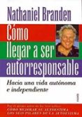 como llegar a ser autorresponsable: hacia una via autonoma e inde pendiente-nathaniel branden-9788449303753 como llegar a ser autorresponsable: hacia una via autonoma e inde pendiente-nathaniel branden-9788449303753