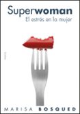 superwoman: el estres en la mujer-marisa bosqued-9788449322853 superwoman: el estres en la mujer-marisa bosqued-9788449322853