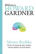 mentes flexibles: el arte y la ciencia de saber cambiar nuestra o pinion y la de los demas-howard gardner-9788449325953 mentes flexibles: el arte y la ciencia de saber cambiar nuestra o pinion y la de los demas-howard gardner-9788449325953