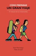 cómo preparar un gran viaje : el manual de los trotamundos-itziar marcotegui-pablo strubell-9788461599653 cómo preparar un gran viaje : el manual de los trotamundos-itziar marcotegui-pablo strubell-9788461599653