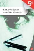 no acosen al asesino-jose maria guelbenzu-9788466321853 no acosen al asesino-jose maria guelbenzu-9788466321853