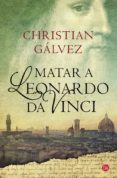 matar a leonardo da vinci-christian galvez-9788466328753 matar a leonardo da vinci-christian galvez-9788466328753