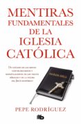 mentiras fundamentales de la iglesia catolica (ebook)-9788466648653 mentiras fundamentales de la iglesia catolica (ebook)-9788466648653
