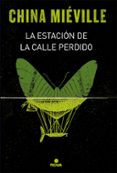 la estacion la calle perdido (bas-lag i)-china mieville-9788466660853 la estacion la calle perdido (bas-lag i)-china mieville-9788466660853