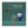 ni si ni no...un libro para entender los grandes contrarios del p ensamiento-oscar brenifier-9788467524253 ni si ni no...un libro para entender los grandes contrarios del p ensamiento-oscar brenifier-9788467524253