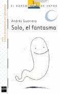 solo, el fantasma-andres guerrero sanchez-9788467557053 solo, el fantasma-andres guerrero sanchez-9788467557053