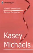 soltero enamorado - sangre comanche (ebook)-kasey michaels-9788468721453 soltero enamorado - sangre comanche (ebook)-kasey michaels-9788468721453