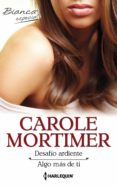 desafío ardiente - algo más de ti (ebook)-carole mortimer-9788468738253 desafío ardiente - algo más de ti (ebook)-carole mortimer-9788468738253