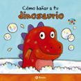cómo bañar a tu dinosaurio-jane clarke-9788469605653 cómo bañar a tu dinosaurio-jane clarke-9788469605653