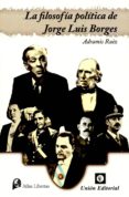 la filosofia politica de jorge luis borges-adramis ruiz-9788472096653 la filosofia politica de jorge luis borges-adramis ruiz-9788472096653