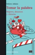 tomar la palabra: mujeres, discursos y silencios-dolores juliano-9788472908253 tomar la palabra: mujeres, discursos y silencios-dolores juliano-9788472908253