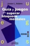 guia y juegos para superar bloqueos mentales-james l. adams-9788474322453 guia y juegos para superar bloqueos mentales-james l. adams-9788474322453