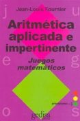 aritmetica aplicada e impertinente: juegos matematicos-jean-louis fournier-9788474325553 aritmetica aplicada e impertinente: juegos matematicos-jean-louis fournier-9788474325553