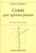 cosas que apenas pasan (xxiv premio jaen de poesia)-arturo tendero-9788475179353 cosas que apenas pasan (xxiv premio jaen de poesia)-arturo tendero-9788475179353