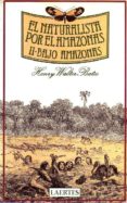 naturalista por el amazonas, el. t.2. bajo amazonas-henry walter bates-9788475840253 naturalista por el amazonas, el. t.2. bajo amazonas-henry walter bates-9788475840253