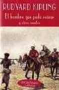 el hombre que pudo reinar y otros cuentos-rudyard kipling-9788477024453 el hombre que pudo reinar y otros cuentos-rudyard kipling-9788477024453