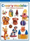 crear y modelar: arcilla, plastilina, pasta plastica (manualidade s divertidas)-9788478715053 crear y modelar: arcilla, plastilina, pasta plastica (manualidade s divertidas)-9788478715053