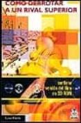 como derrotar a un rival superior (incluye cd-rom)-edmar mednis-9788480194853 como derrotar a un rival superior (incluye cd-rom)-edmar mednis-9788480194853