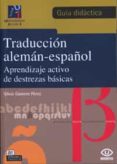 traduccion aleman-español: aprendizaje activo de destrezas basica s. guia didactica-silvia gamero perez-9788480215053 traduccion aleman-español: aprendizaje activo de destrezas basica s. guia didactica-silvia gamero perez-9788480215053