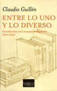 entre lo uno y lo diverso: introduccion a la literatura comparada (ayer y hoy)-claudio guillen-9788483109953 entre lo uno y lo diverso: introduccion a la literatura comparada (ayer y hoy)-claudio guillen-9788483109953