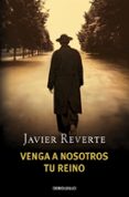 venga a nosotros tu reino-javier reverte-9788483468753 venga a nosotros tu reino-javier reverte-9788483468753