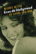 mujeres del cine: ecos de hollywood (ed. bilingüe ingles - español)-eugenio fontaneda-guillermo balmori-9788483471753 mujeres del cine: ecos de hollywood (ed. bilingüe ingles - español)-eugenio fontaneda-guillermo balmori-9788483471753
