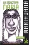 la seductora maria: marihuana (2ª ed)-juan fraile-9788483521953 la seductora maria: marihuana (2ª ed)-juan fraile-9788483521953