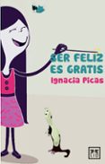 ser feliz es gratis-ignacia picas-9788483567753 ser feliz es gratis-ignacia picas-9788483567753