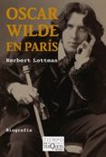 oscar wilde en paris-herbert lottman-9788483831953 oscar wilde en paris-herbert lottman-9788483831953
