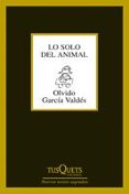 lo solo del animal-olvido garcia valdes-9788483834053 lo solo del animal-olvido garcia valdes-9788483834053