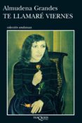 te llamaré viernes (ebook)-almudena grandes-9788483837153 te llamaré viernes (ebook)-almudena grandes-9788483837153