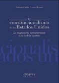 constitucionalismo de los estados unidos: magna carta norteameric ana vista desde la española-antonio-carlos pereira menaut-9788484086253 constitucionalismo de los estados unidos: magna carta norteameric ana vista desde la española-antonio-carlos pereira menaut-9788484086253
