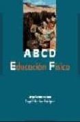 abcd educacion fisica-jorge fernandez los-ezequiel martinez rodriguez-9788484591153 abcd educacion fisica-jorge fernandez los-ezequiel martinez rodriguez-9788484591153