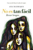 no es tan facil llevar bragas: una novela llena de rabia de mujer-ana manrique-9788484608653 no es tan facil llevar bragas: una novela llena de rabia de mujer-ana manrique-9788484608653
