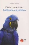 como enamorar hablando en publico-michel suñen-9788484652953 como enamorar hablando en publico-michel suñen-9788484652953