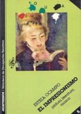 el impresionismo:pintura,literatura, musica-estela ocampo-9788485859153 el impresionismo:pintura,literatura, musica-estela ocampo-9788485859153