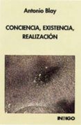 conciencia, existencia, realizacion (3ª ed.)-antonio blay-9788486668853 conciencia, existencia, realizacion (3ª ed.)-antonio blay-9788486668853
