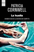 la huella (serie kay scarpetta 13)-patricia cornwell-9788490066553 la huella (serie kay scarpetta 13)-patricia cornwell-9788490066553