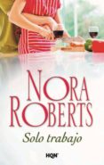 sólo trabajo (ebook)-roberts nora-9788490105153 sólo trabajo (ebook)-roberts nora-9788490105153
