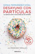 desayuno con particulas-sonia fernandez-vidal-9788490327753 desayuno con particulas-sonia fernandez-vidal-9788490327753