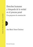 derechos humanos y busqueda de la verdad en el proceso penal: una propuesta de armonizacion-ana maria torres chedrauy-9788490453353 derechos humanos y busqueda de la verdad en el proceso penal: una propuesta de armonizacion-ana maria torres chedrauy-9788490453353
